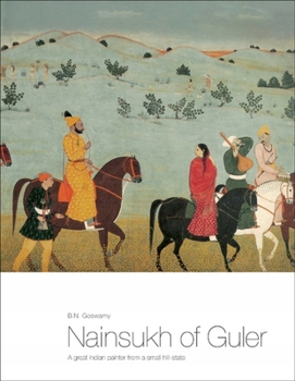 Hardcover Nainsukh of Guler: A Great Indian Painter from a Small Hill-State Book