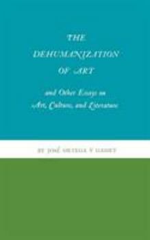 Dehumanization of Art and Other Essays on Art, Culture, and Literature (Princeton Paperbacks, 128)