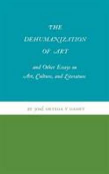 Paperback The Dehumanization of Art and Other Essays on Art, Culture, and Literature Book