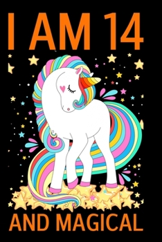 I Am 14 And Magical: a Happy Birthday 14 Years Old Unicorn Journal Notebook for Kids, Unicorn Composition Notebook , Birthday Unicorn Journal for Girls / 14 Year Old Birthday Gift for Girls!