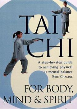 Paperback Tai Chi for Body, Mind & Spirit: A Step-By-Step Guide to Achieving Physical & Mental Balance Book