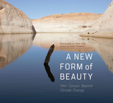 Hardcover A New Form of Beauty: Glen Canyon Beyond Climate Change Book