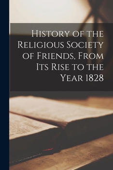 Paperback History of the Religious Society of Friends, From Its Rise to the Year 1828 Book