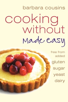 Paperback Cooking Without Made Easy: All recipes free from added gluten, sugar, yeast and dairy produce Book