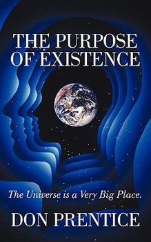 Paperback The Purpose of Existence: The Universe Is a Very Big Place Book