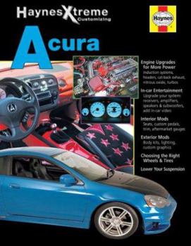 Paperback Haynes Xtreme Customizing Acura (Haynes Xtreme Customizing Series) Book