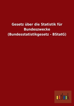 Paperback Gesetz über die Statistik für Bundeszwecke (Bundesstatistikgesetz - BStatG) [German] Book