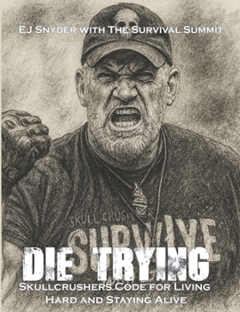 Paperback Die Trying: Skullcrusher's Survival Code for Hard Living Book