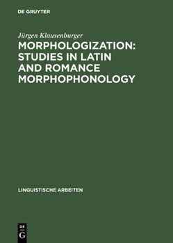 Hardcover Morphologization: Studies in Latin and Romance Morphophonology Book