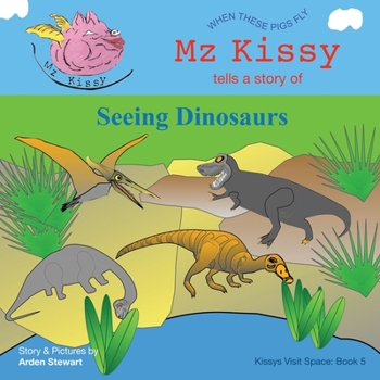 Paperback Mz Kissy Tells a Story of Seeing Dinosaurs Book