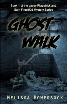 Ghost Walk - Book #1 of the Lacey Fitzpatrick and Sam Firecloud