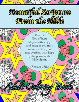 Paperback Beautiful Scripture From the Bible Adult Coloring Book: Inspirational Designs and Patterns with Verses of Love and Peace Book