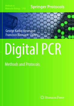 Digital PCR: Methods and Protocols - Book #1768 of the Methods in Molecular Biology