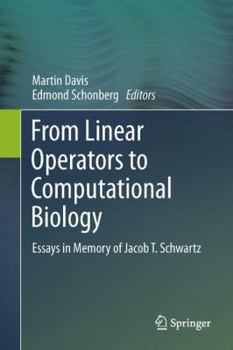 Paperback From Linear Operators to Computational Biology: Essays in Memory of Jacob T. Schwartz Book