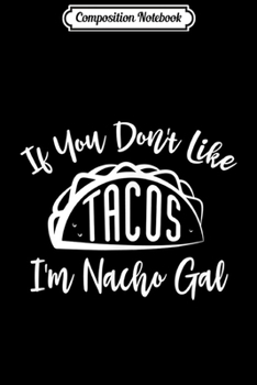 Paperback Composition Notebook: Taco Nacho Gal Funny Women Girls Food Pun Journal/Notebook Blank Lined Ruled 6x9 100 Pages Book