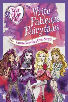 Paperback Ever After High: Write Fableous Fairytales: Create Your Very Own Story Book