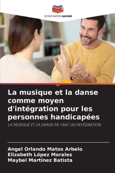 La musique et la danse comme moyen d'intégration pour les personnes handicapées (French Edition)