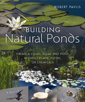 Paperback Building Natural Ponds: Create a Clean, Algae-Free Pond Without Pumps, Filters, or Chemicals Book