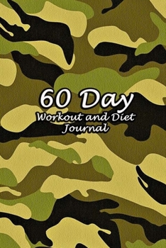 Paperback 60 Day Workout and Diet Journal: Daily Food and Fitness Log Notebook To Help You Track Exercise Meal & Activity and Calorie Counter - Brown Camo Cover Book