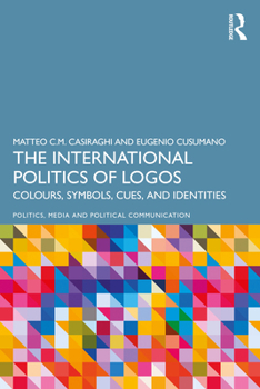 Paperback The International Politics of Logos: Colours, Symbols, Cues, and Identities Book