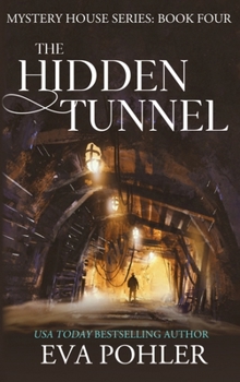 The Hidden Tunnel - Book #4 of the Mystery House