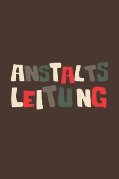 Paperback Anstaltsleitung: Dieses lustige Notizbuch hat ein sch?n gestaltetes Cover welches den Spruch "Anstaltsleitung" tr?gt; Es eigenet sich s [German] Book