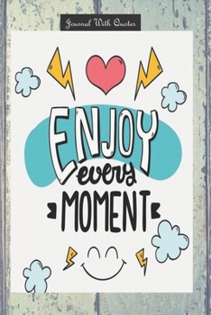 Journals with Quotes: Enjoy Every Moment: 6x9 inch Lined journal or diary or notebook to write ideas, study and make plans.