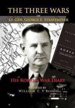 Paperback The Three Wars of Lt. Gen. George E. Stratemeyer: His Korean War Diary Book