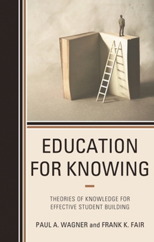 Hardcover Education for Knowing: Theories of Knowledge for Effective Student Building Book