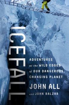 Hardcover Icefall: Adventures at the Wild Edges of Our Dangerous, Changing Planet Book