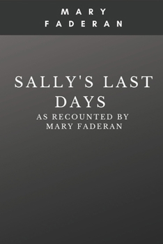 Paperback Sally's Last Days: As recounted by Mary Faderan Book