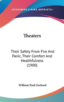 Hardcover Theaters: Their Safety From Fire And Panic, Their Comfort And Healthfulness (1900) Book