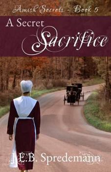 A Secret Sacrifice - Book #5 of the Amish Secrets