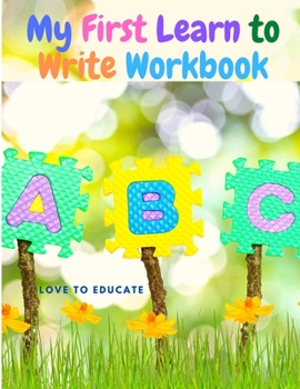 Paperback My First Learn to Write Workbook: Practice for Kids with Pen Control, Line Tracing, Letters, and More! Book