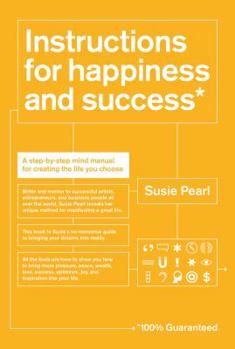 Paperback Instructions for Happiness and Success: A Step-By-Step Mind Manual for Creating the Life You Choose Book