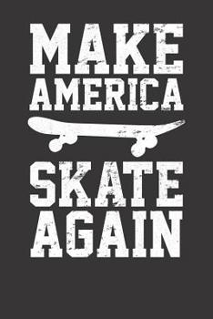Paperback Notebook: Skateboard Skateboarding Make America Skate Again Dot Grid 6x9 120 Pages Book