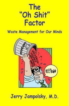 Paperback The "Oh Shit" Factor: Waste Management for Our Minds Book