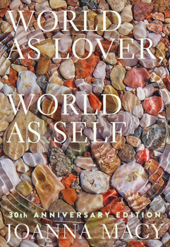 Paperback World as Lover, World as Self: 30th Anniversary Edition: Courage for Global Justice and Planetary Renewal Book