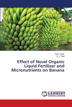 Paperback Effect of Novel Organic Liquid Fertilizer and Micronutrients on Banana Book