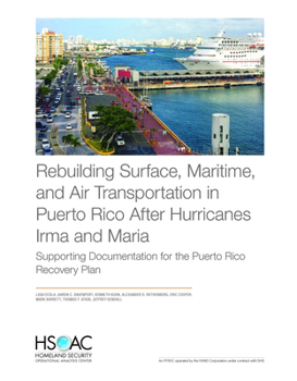 Paperback Rebuilding Surface, Maritime, and Air Transportation in Puerto Rico After Hurricanes Irma and Maria: Supporting Documentation for the Puerto Rico Reco Book