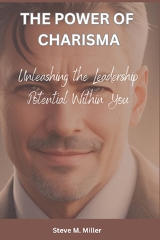 Paperback The Power of Charisma: Unleashing the Leadership Potential Within You Book