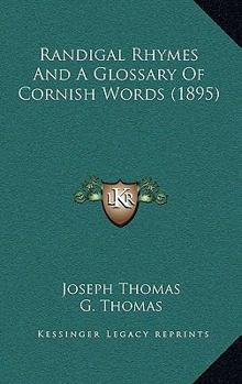 Paperback Randigal Rhymes And A Glossary Of Cornish Words (1895) Book