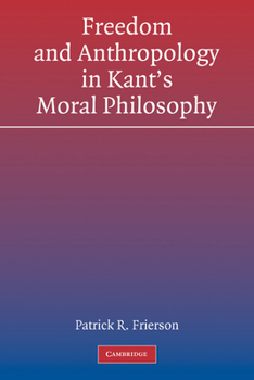 Paperback Freedom and Anthropology in Kant's Moral Philosophy Book