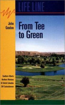 From Tee to Green: Southern Alberta, Southeastern British Columbia, Northern Montana, Southwestern Saskatchewan