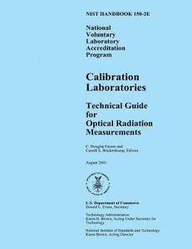 Paperback NIST HAndbook 150-2E: National Voluntary Laboratory Accreditation Program, Calibration Laboratories Technical Guide for Optical Radiation Measurements Book