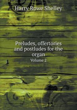 Preludes, Offertories and Postludes for the Organ Volume 2