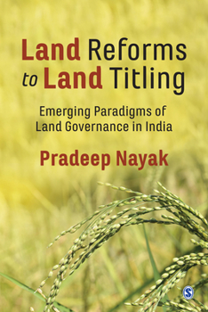 Paperback Land Reforms to Land Titling: Emerging Paradigms of Land Governance in India Book