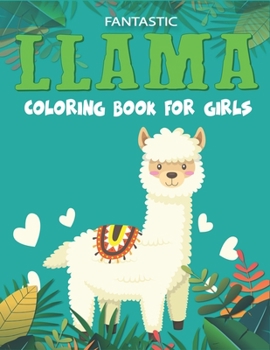 Fantastic LLAMA Coloring Book For Girls: Fun with Learn, Amazing Kids Workbook Game for Learning, Funny Farm Animal Coloring, Dot to Dot, Word Search and More..!