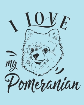 Paperback I Love My Pomeranian: Pomeranian Gift - 2020 Planner Weekly and Monthly Featuring a Cute Dog on a Aqua Background - Dog Planner 2020 Book