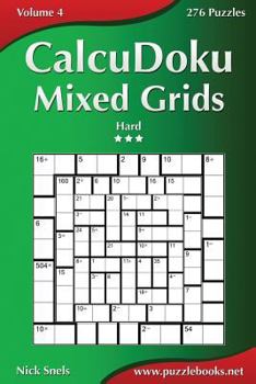 Paperback CalcuDoku Mixed Grids - Hard - Volume 4 - 276 Puzzles Book